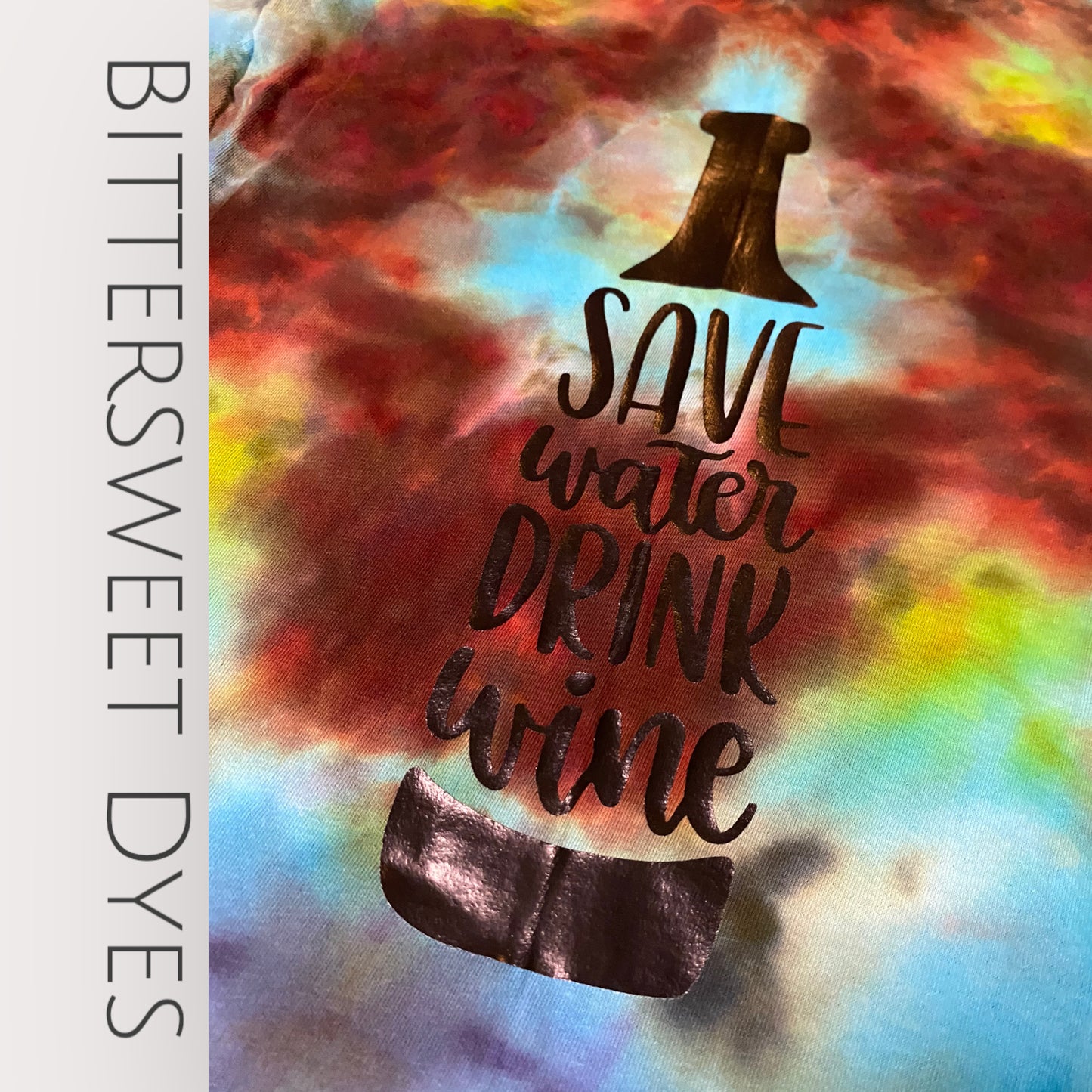 Small "Save Water, Drink Wine" Screen Print Ice Dye